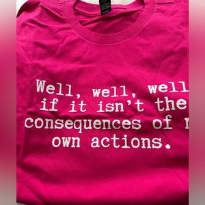 Small snarky tee consequences of my own actions pink new